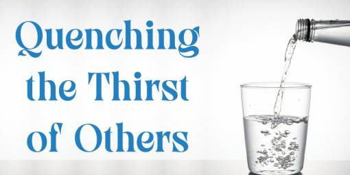 Quenching the Thirst of Others
